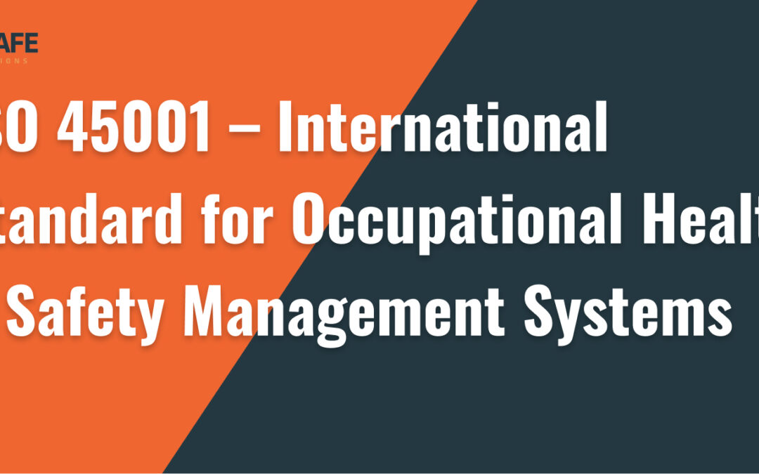 ISO 45001 – International Standard for Occupational Health & Safety Management Systems