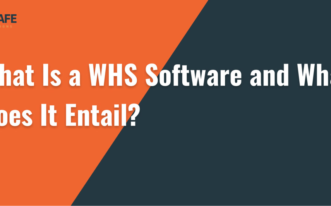 What Is a WHS Software and What Does It Entail?