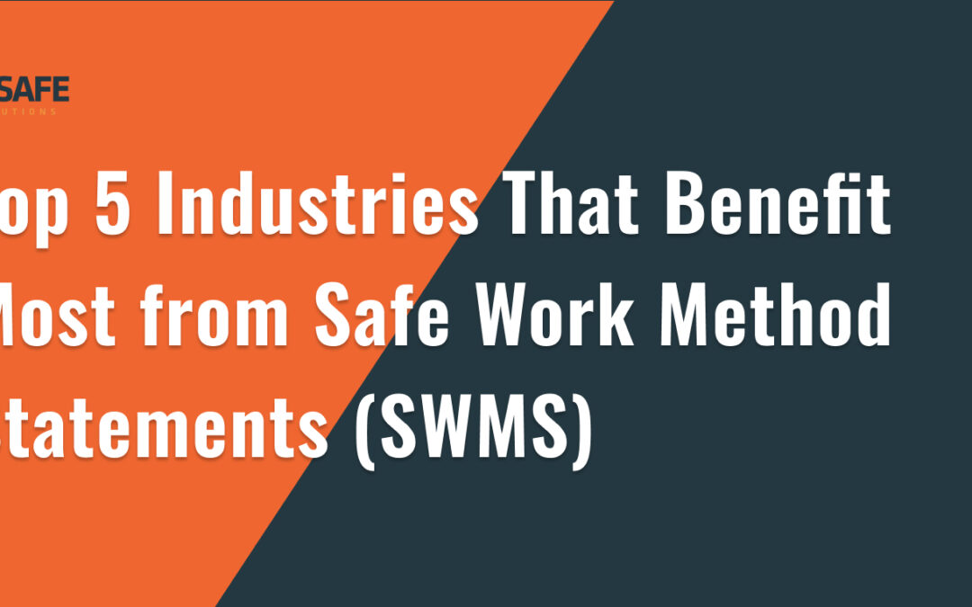 Top 5 Industries That Benefit Most from Safe Work Method Statements (SWMS)