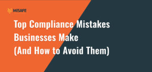 Top Compliance Mistakes Businesses Make (And How to Avoid Them)
